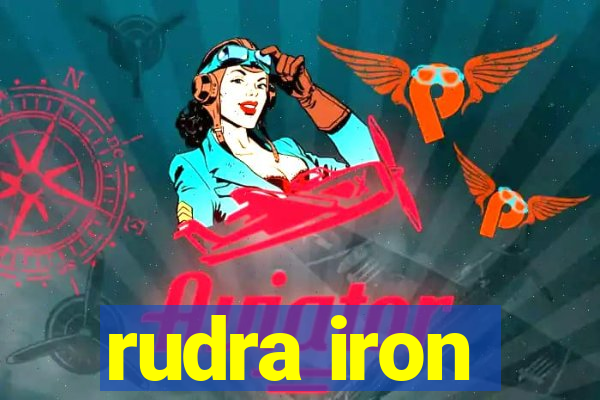 rudra iron